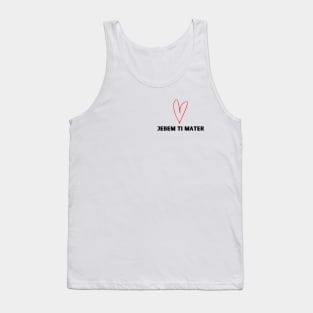 jebem ti mater Tank Top